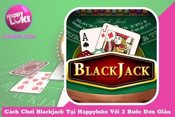 Cách Chơi Blackjack Tại KUBET Với 3 Bước Đơn Giản