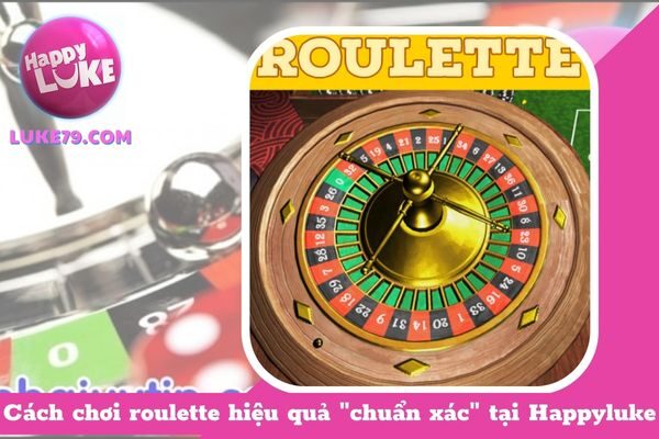 Cách chơi roulette hiệu quả “chuẩn xác” tại KUBET