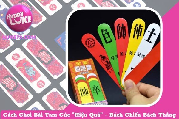 Cách Chơi Bài Tam Cúc “Hiệu Quả” – Bách Chiến Bách Thắng